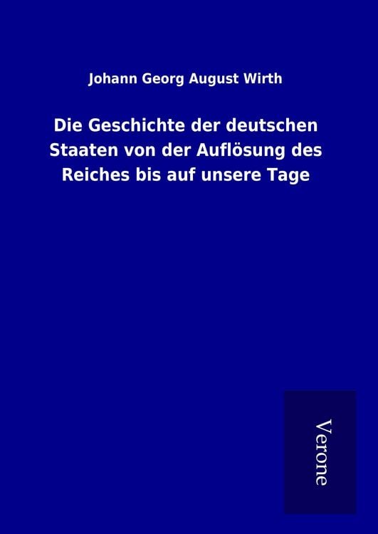 Produktbild: Die Geschichte der deutschen Staaten von der Aufl&ouml;sung des Reiches bis auf unsere Tage