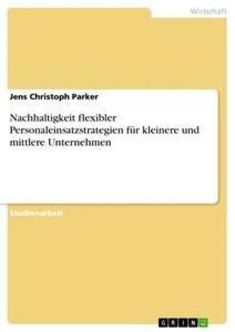 Produktbild: Nachhaltigkeit flexibler Personaleinsatzstrategien f&uuml;r kleinere und mittlere Unternehmen