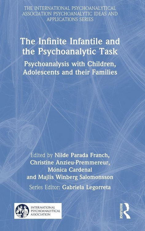 Produktbild: The Infinite Infantile and the Psychoanalytic Task