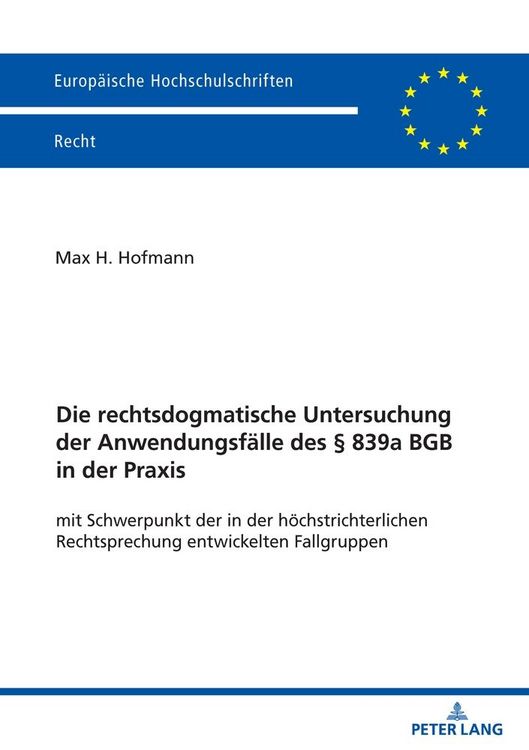 Produktbild: Die rechtsdogmatische Untersuchung der Anwendungsf&auml;lle des &sect; 839a BGB in der Praxis