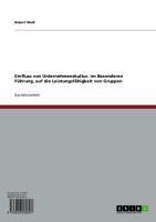Produktbild: Einfluss von Unternehmenskultur, im Besonderen F&uuml;hrung, auf die Leistungsf&auml;higkeit von Gruppen