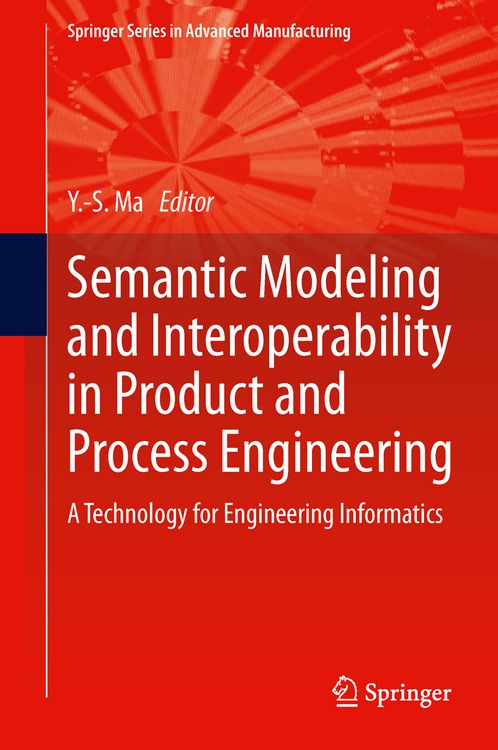 Produktbild: Semantic Modeling and Interoperability in Product and Process Engineering