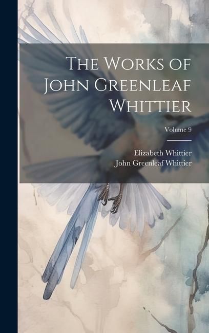 Produktbild: The Works of John Greenleaf Whittier; Volume 9