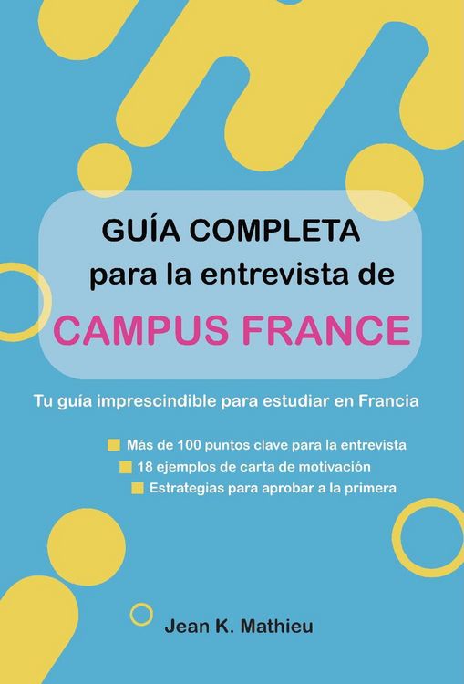 Produktbild: Gu&iacute;a Completa para la entrevista de Campus France - Tu gu&iacute;a imprescindible para estudiar en Francia
