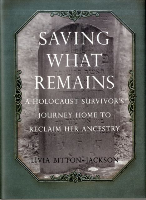 Produktbild: Saving What Remains: A Holocaust Survivor's Journey Home to Reclaim Her Ancestry