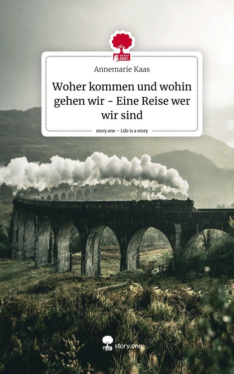 Produktbild: Woher kommen und wohin gehen wir - Eine Reise wer wir sind. Life is a Story - story.one