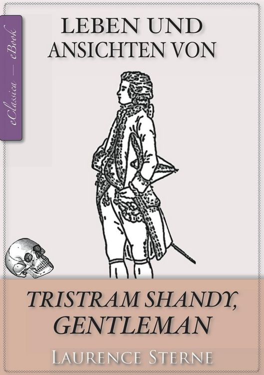 Produktbild: Laurence Sterne: Tristram Shandy (Jubil&auml;umsausgabe zum 300. Geburtstag des Autors) [kommentiert]