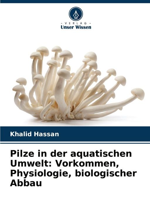 Produktbild: Pilze in der aquatischen Umwelt: Vorkommen, Physiologie, biologischer Abbau