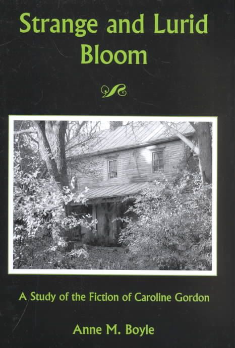 Produktbild: Strange and Lurid Bloom: A Study of the Fiction of Caroline Gordon