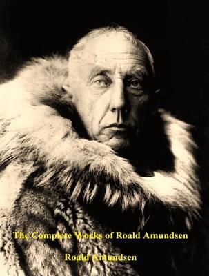 Produktbild: The Complete Works of Roald Amundsen