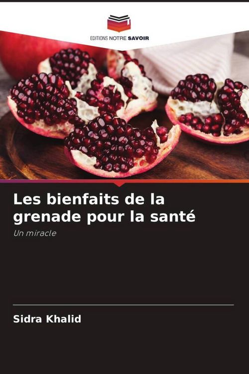 Produktbild: Les bienfaits de la grenade pour la sant&eacute;