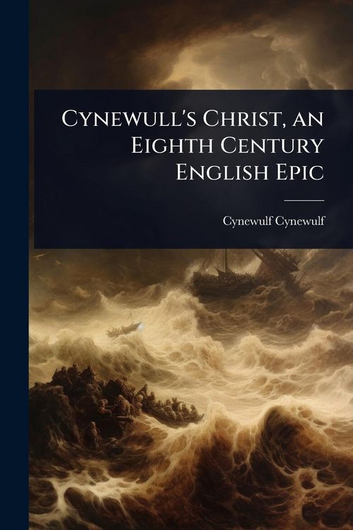 Produktbild: Cynewull's Christ, an Eighth Century English Epic