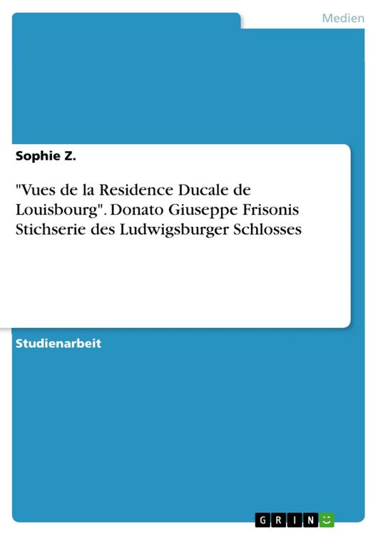 Produktbild: "Vues de la Residence Ducale de Louisbourg". Donato Giuseppe Frisonis Stichserie des Ludwigsburger Schlosses