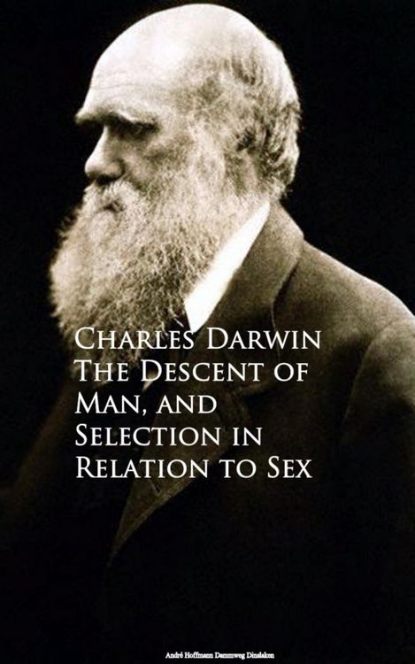 Produktbild: The Descent of Man, and Selection in Relation to Sex