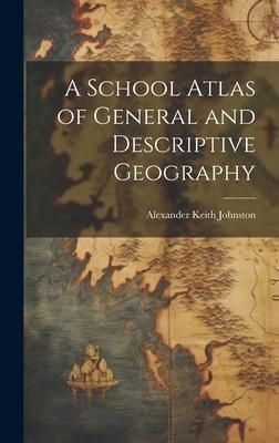 Produktbild: A School Atlas of General and Descriptive Geography