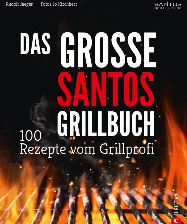 Produktbild: Grillen: Santos - Das Grillbuch. 100 Rezepte vom Grillprofi. Eine Grillbibel der besten Grill- und BBQ-Rezepte. Von den Santos-Grillmeistern.