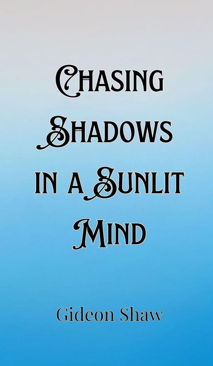 Produktbild: Chasing Shadows in a Sunlit Mind