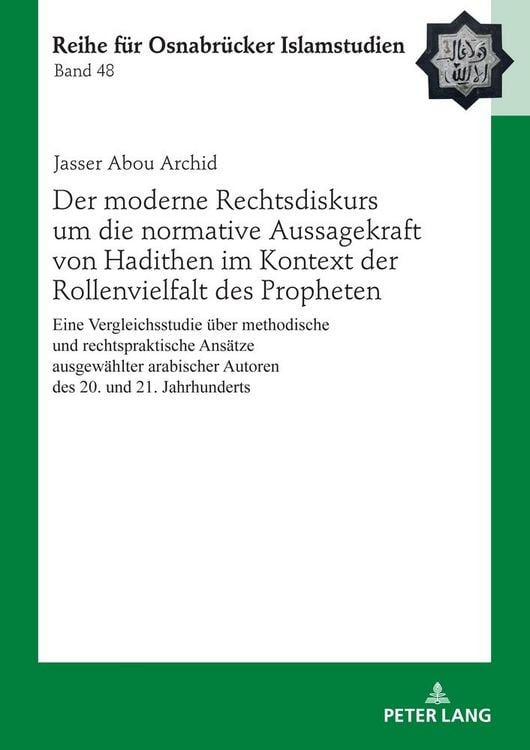 Produktbild: Der moderne Rechtsdiskurs um die normative Aussagekraft von Hadithen im Kontext der Rollenvielfalt des Propheten