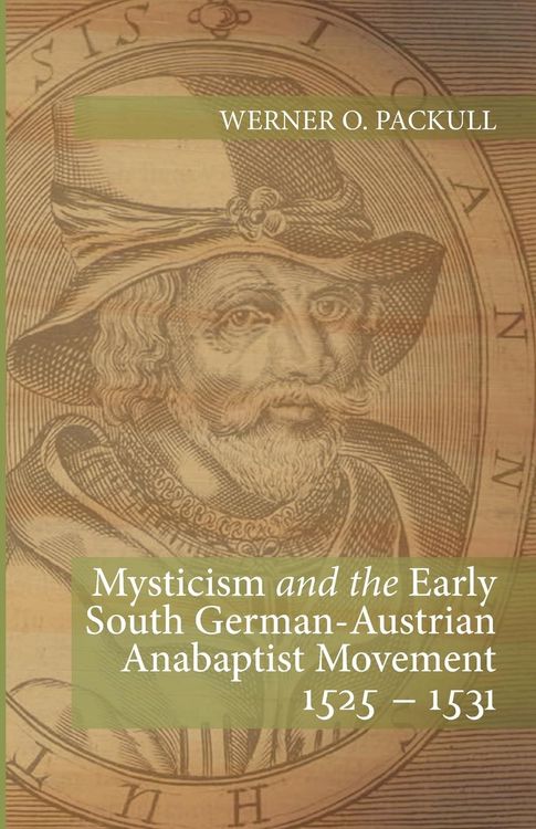 Produktbild: Mysticism and the Early South German - Austrian Anabaptist Movement 1525 - 1531