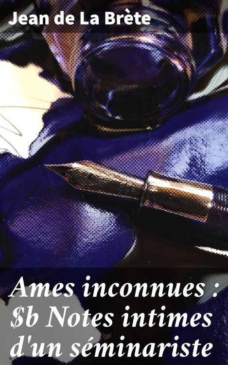 Produktbild: Ames inconnues : Notes intimes d'un s&eacute;minariste