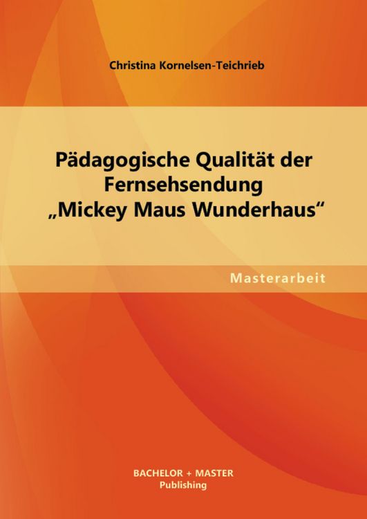 Produktbild: P&auml;dagogische Qualit&auml;t der Fernsehsendung "Mickey Maus Wunderhaus"
