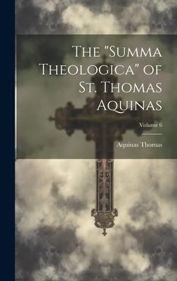 Produktbild: The "Summa Theologica" of St. Thomas Aquinas; Volume 6