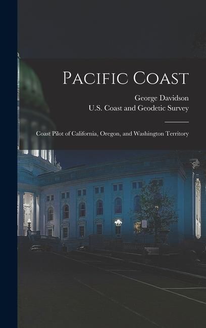 Produktbild: Pacific Coast: Coast Pilot of California, Oregon, and Washington Territory