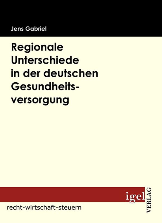 Produktbild: Regionale Unterschiede in der deutschen Gesundheitsversorgung
