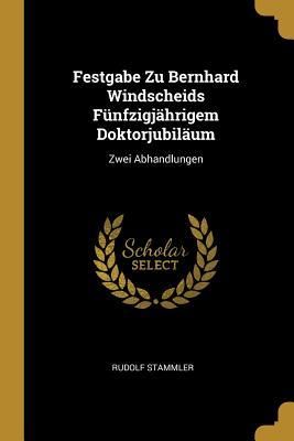 Produktbild: Festgabe Zu Bernhard Windscheids F&uuml;nfzigj&auml;hrigem Doktorjubil&auml;um