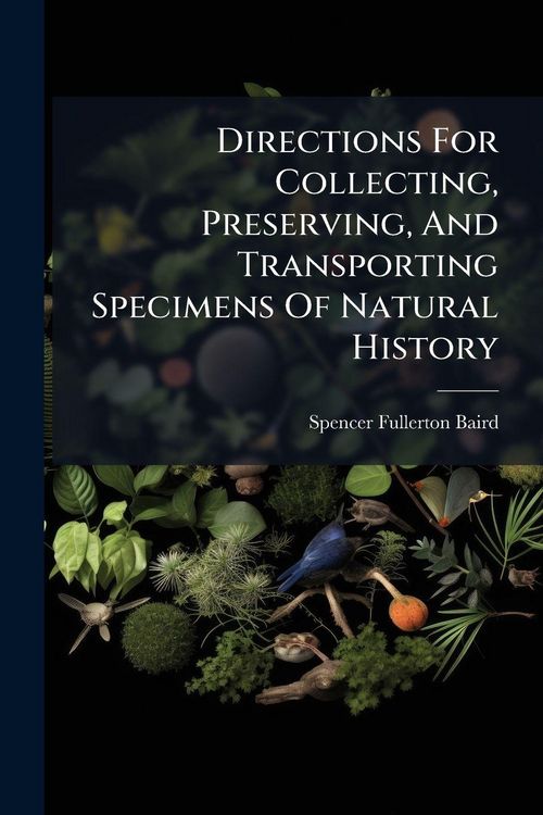 Produktbild: Directions For Collecting, Preserving, And Transporting Specimens Of Natural History