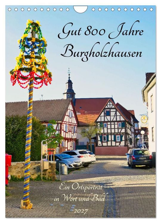 Produktbild: Gut 800 Jahre Burgholzhausen. Ein Ortsportr&auml;t in Wort und Bild 2027 (Wandkalender 2027 DIN A4 hoch), CALVENDO Monatskalender