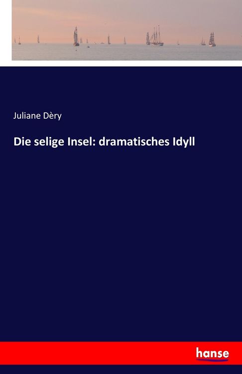 Produktbild: Die selige Insel: dramatisches Idyll