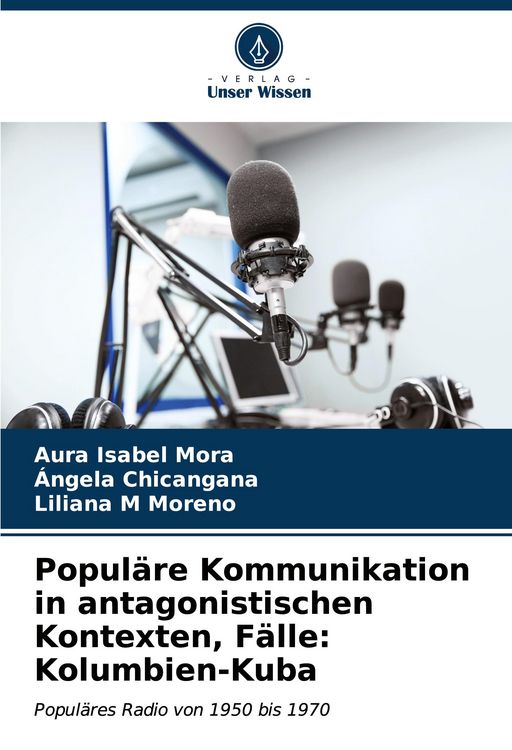 Produktbild: Popul&auml;re Kommunikation in antagonistischen Kontexten, F&auml;lle: Kolumbien-Kuba