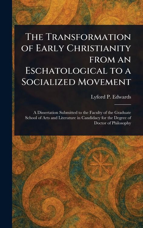 Produktbild: The Transformation of Early Christianity From an Eschatological to a Socialized Movement