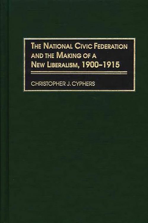 Produktbild: The National Civic Federation and the Making of a New Liberalism, 1900-1915