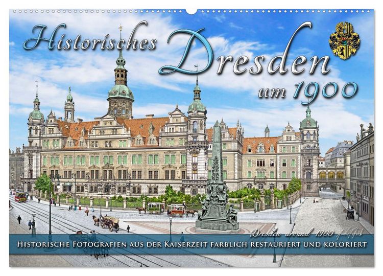 Produktbild: Historisches Dresden um 1900 - Fotos restauriert und koloriert (Wandkalender 2026 DIN A2 quer), CALVENDO Monatskalender