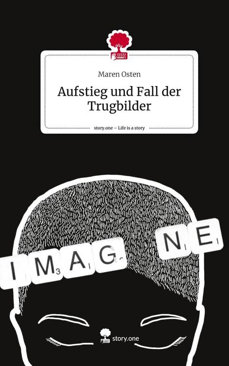 Produktbild: Aufstieg und Fall der Trugbilder. Life is a Story - story.one