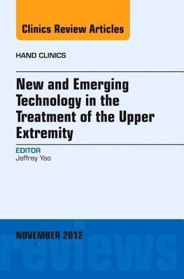 Produktbild: New and Emerging Technology in Treatment of the Upper Extremity, an Issue of Hand Clinics