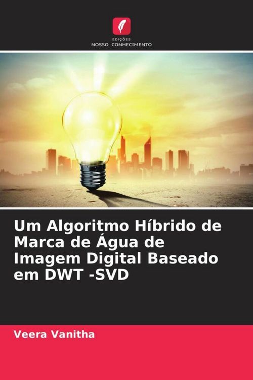Produktbild: Um Algoritmo H&iacute;brido de Marca de &Aacute;gua de Imagem Digital Baseado em DWT -SVD