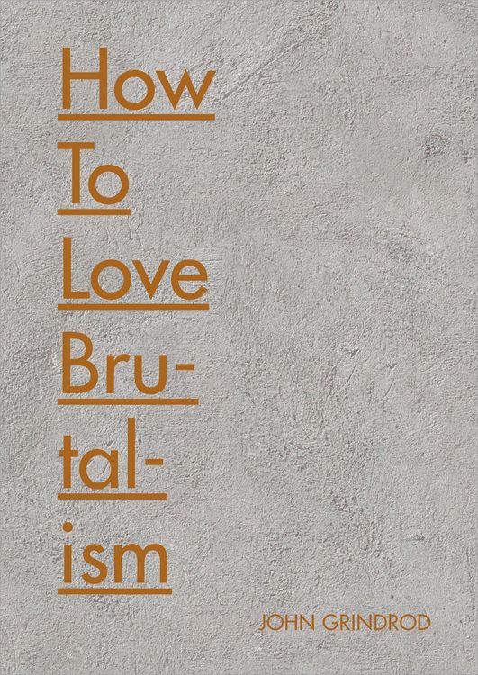 Produktbild: Grindrod, J: How to Love Brutalism