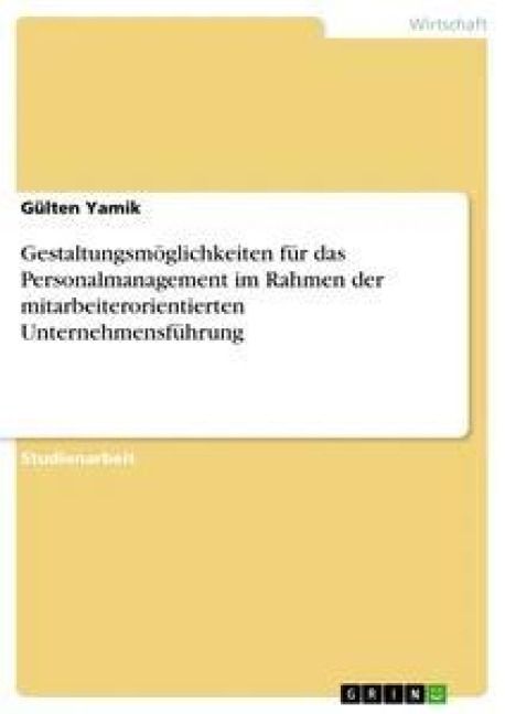 Produktbild: Gestaltungsm&ouml;glichkeiten f&uuml;r das Personalmanagement im Rahmen der mitarbeiterorientierten Unternehmensf&uuml;hrung