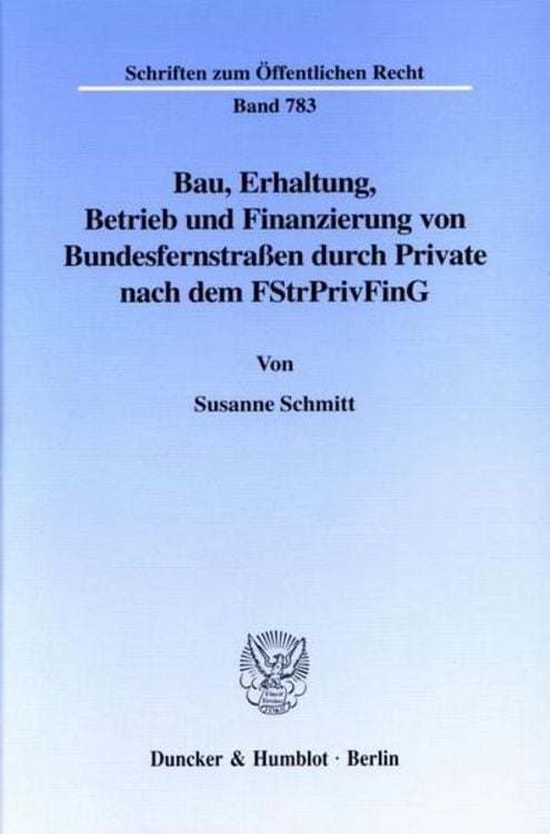 Produktbild: Bau, Erhaltung, Betrieb und Finanzierung von Bundesfernstra&szlig;en durch Private nach dem FStrPrivFinG.