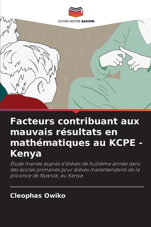 Produktbild: Facteurs contribuant aux mauvais r&eacute;sultats en math&eacute;matiques au KCPE - Kenya