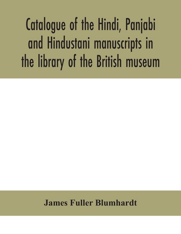 Produktbild: Catalogue Of The Hindi, Panjabi And Hindustani Manuscripts In The Library Of The British Museum