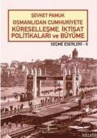 Produktbild: Osmanlidan Cumhuriyete K&uuml;resellesme, Iktisat Politikalari ve B&uuml;y&uuml;me