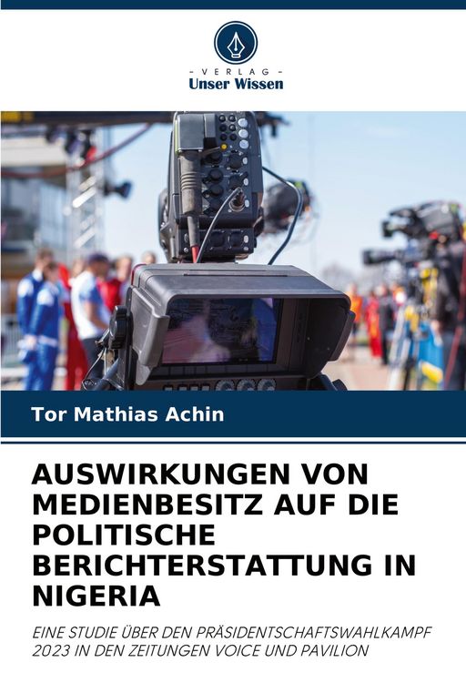 Produktbild: Auswirkungen von Medienbesitz Auf die Politische Berichterstattung in Nigeria
