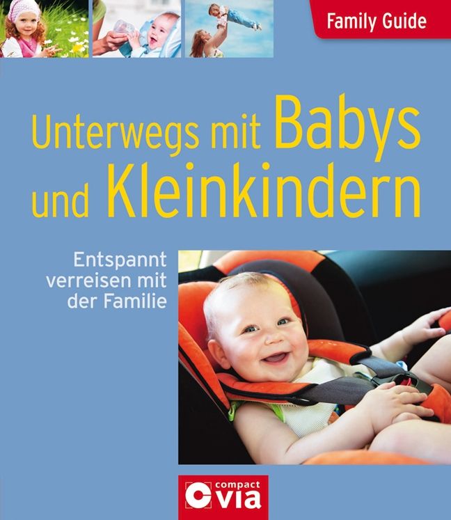 Produktbild: Unterwegs mit Babys und Kleinkindern - Entspannt verreisen mit der Familie