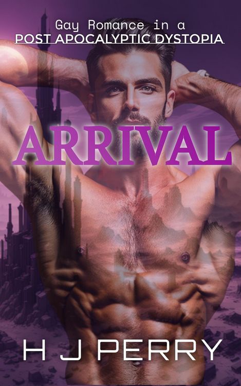 Produktbild: Arrival: Gay Romance in a Post Apocalyptic Dystopian Society