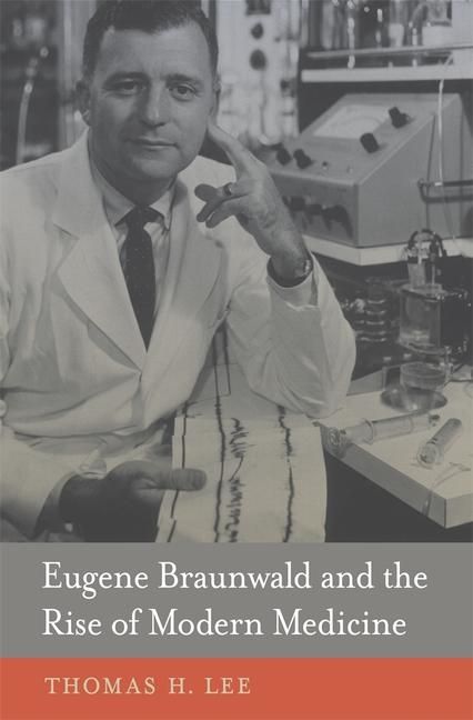 Produktbild: Eugene Braunwald and the Rise of Modern Medicine