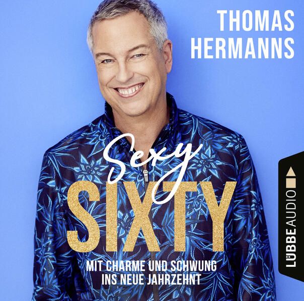 Produktbild: Sexy Sixty - Mit Charme und Schwung ins neue Jahrzehnt